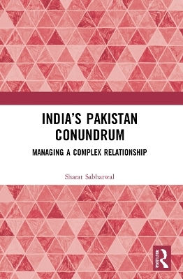 India’s Pakistan Conundrum - Sharat Sabharwal