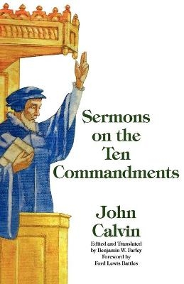 Sermons on the Ten Commandments - John Calvin