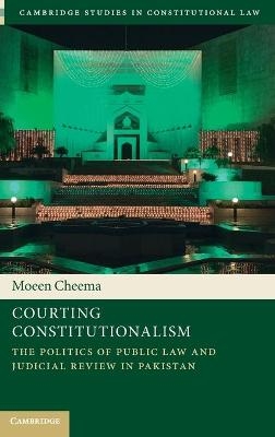 Courting Constitutionalism - Moeen Cheema