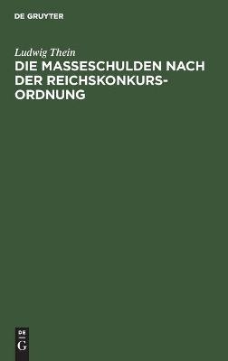 Die Masseschulden nach der Reichskonkursordnung - Ludwig Thein