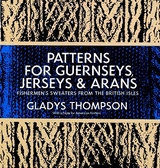 Patterns for Guernseys, Jerseys & Arans -  Gladys Thompson