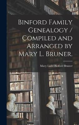 Binford Family Genealogy / Compiled and Arranged by Mary L. Bruner. - 