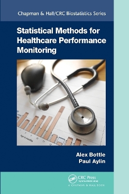 Statistical Methods for Healthcare Performance Monitoring - Alex Bottle, Paul Aylin