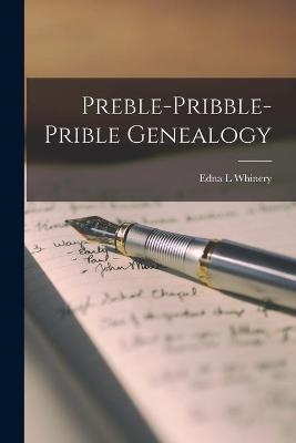 Preble-Pribble-Prible Genealogy - Edna L Whinery