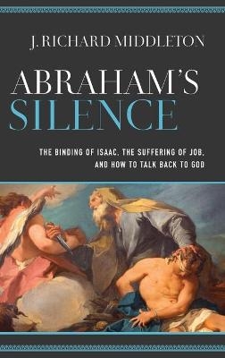 Abraham's Silence - J Richard Middleton