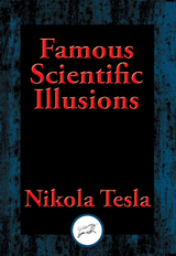 Famous Scientific Illusions -  Nikola Tesla