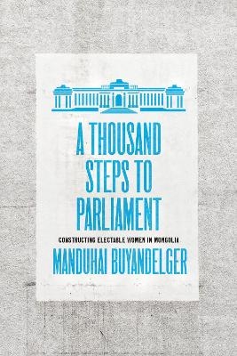 A Thousand Steps to Parliament - Manduhai Buyandelger