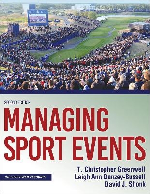 Managing Sport Events - T. Christopher Greenwell, Leigh Ann Danzey-Bussell, David Shonk