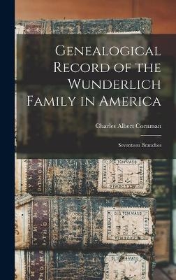 Genealogical Record of the Wunderlich Family in America - Charles Albert 1843- Cornman
