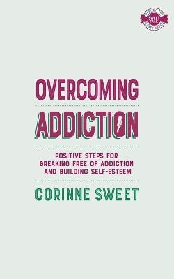 Overcoming Addictions - Corinne Sweet