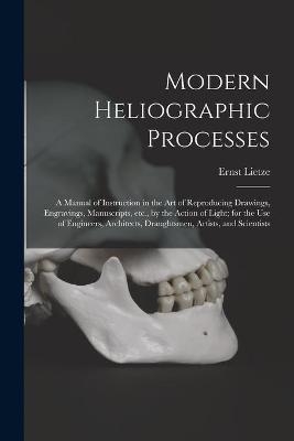 Modern Heliographic Processes - Ernst Lietze