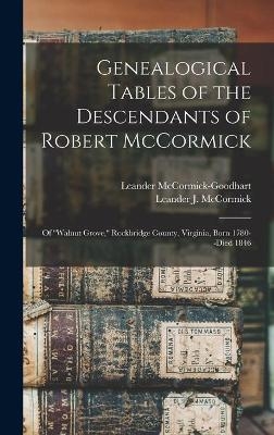 Genealogical Tables of the Descendants of Robert McCormick - 