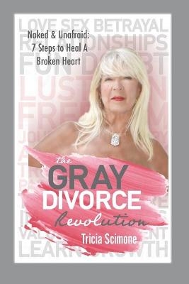 The Gray Divorce Revolution - Tricia Scimone