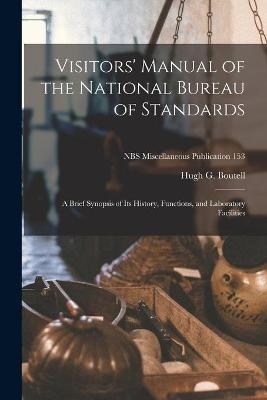Visitors' Manual of the National Bureau of Standards - Hugh G Boutell