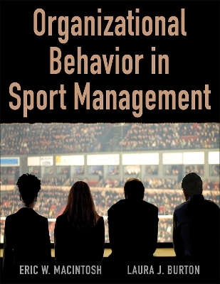 Organizational Behavior in Sport Management - Eric Macintosh, Laura Burton