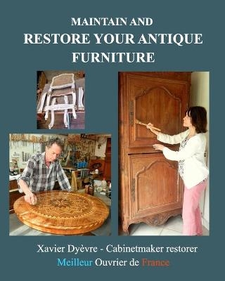 Maintain and restore your antique furniture - Xavier Dy�vre