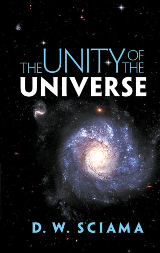 Unity of the Universe -  D. W. Sciama