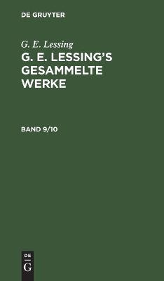 G. E. Lessing: G. E. LessingÂ¿s gesammelte Werke. Band 9/10 - G. E. Lessing