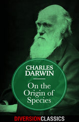 On the Origin of Species (Diversion Classics) - Charles Darwin