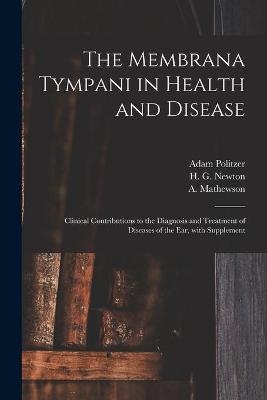 The Membrana Tympani in Health and Disease - Adam 1835-1920 Politzer