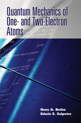 Quantum Mechanics of One- and Two-Electron Atoms -  Hans A. Bethe,  Edwin E. Salpeter