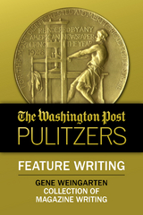 The Washington Post Pulitzers: Gene Weingarten, Feature Writing - Gene Weingarten