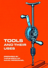 Tools and Their Uses -  U.S. Bureau of Naval Personnel