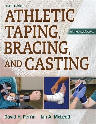 Athletic Taping, Bracing, and Casting, 4th Edition with Web Resource - David Perrin, Ian McLeod