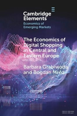 The Economics of Digital Shopping in Central and Eastern Europe - Barbara Grabiwoda, Bogdan Mróz