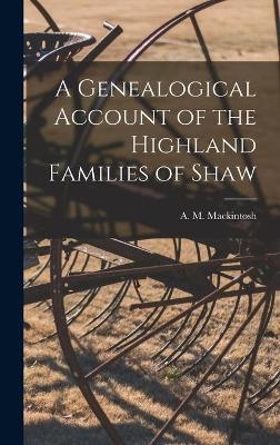 A Genealogical Account of the Highland Families of Shaw - 