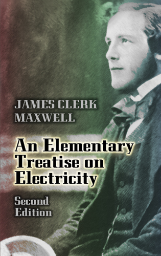 Elementary Treatise on Electricity -  James Clerk Maxwell