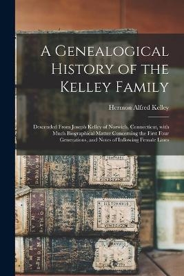A Genealogical History of the Kelley Family - 