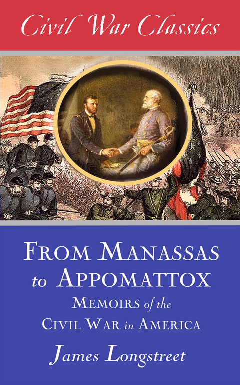 From Manassas to Appomattox (Civil War Classics) -  James Longstreet