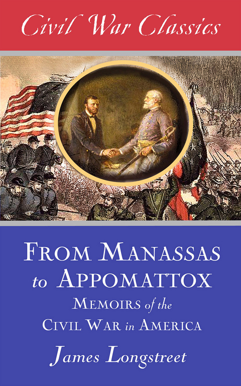 From Manassas to Appomattox (Civil War Classics) - James Longstreet