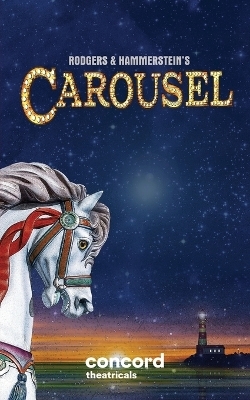 Rodgers & Hammerstein's Carousel - Richard Rodgers, II Oscar Hammerstein, Ferenc Molnar