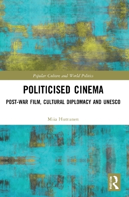 Politicised Cinema - Miia Huttunen