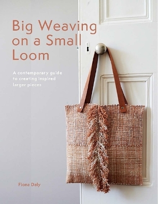 Big Weaving on a Small Loom - Fiona Daly