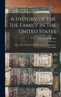 A History of the Ide Family in the United States - Silas Callender 1867- Ide