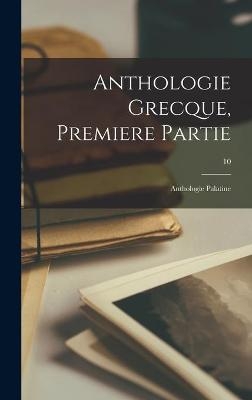 Anthologie Grecque, Premiere Partie -  Anonymous