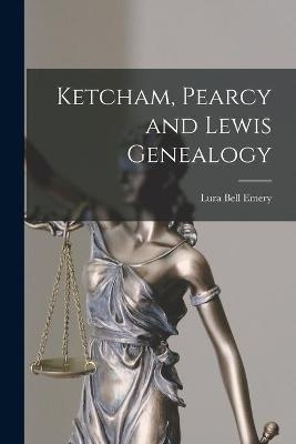 Ketcham, Pearcy and Lewis Genealogy - 