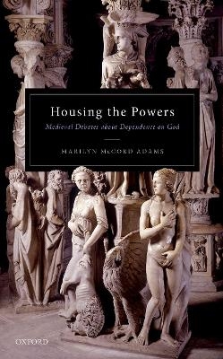Housing the Powers - Marilyn McCord Adams