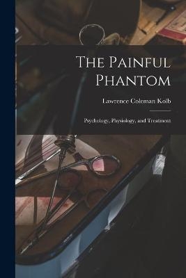 The Painful Phantom - Lawrence Coleman 1911- Kolb