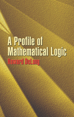 Profile of Mathematical Logic -  Howard DeLong