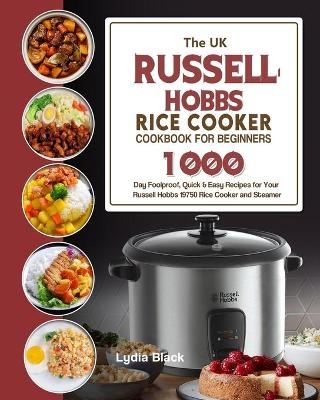 The UK Russell Hobbs Rice CookerCookbook For Beginners - Lydia Black