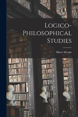 Logico-philosophical Studies - Albert 1923- Menne