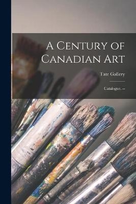 A Century of Canadian Art - 