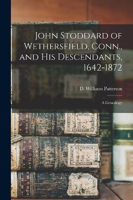 John Stoddard of Wethersfield, Conn., and His Descendants, 1642-1872 - 