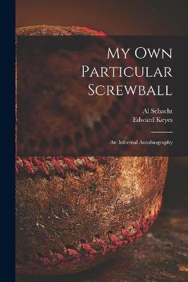 My Own Particular Screwball - Edward Keyes