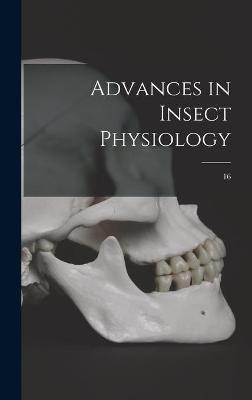 Advances in Insect Physiology; 16 -  Anonymous