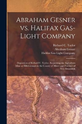 Abraham Gesner Vs. Halifax Gas-Light Company [microform] - Abraham 1797-1864 Gesner